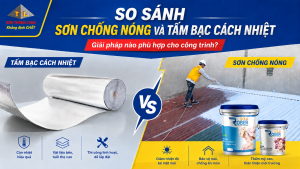 Sơn chống nóng hay tấm bạc cách nhiệt: Giải pháp nào phù hợp cho công trình? 5 So sánh sơn chống nóng với tấm cách nhật